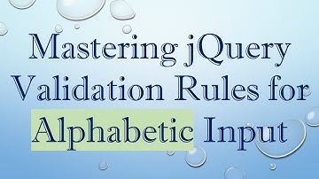 Mastering jQuery Validation Rules for Alphabetic Input