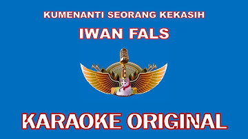 KUMENANTI SEORANG KEKASIH - IWAN FALS (KARAOKE ORIGINAL)