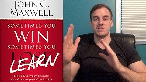 How To Learn Anything You Desire (Sometimes You Win and Sometimes Your Learn by John Maxwell)