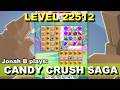 Candy Crush Saga Level 22512