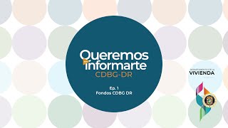 Queremos Informarte CDBG-DR | Conoce acerca de los Programas de CDBG DR