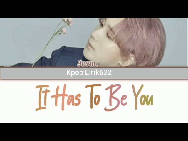 Yesung (예성) - It Has To Be You ( 너 아니면 안돼) LYRICS (Han| Rom) class=