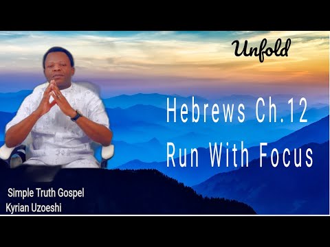 Hebrews Ch. 12 Run with Focus with Kyrian Uzoeshi