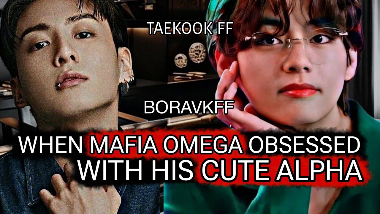 when mafia omega obsessed with his cute alpha top tae taekook oneshot #taekookff #taekook #vkook