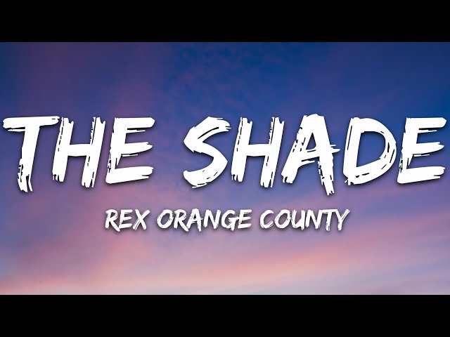 Rex Orange County - THE SHADE (Lyrics) class=