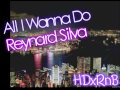 All I Wanna Do - Reynard Silva (HD)