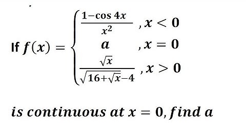 If f(x)=(1-cos⁡4x)/x^2,xless0a,x=0(√x)/(√(16+√x) −4),xgreater0)is continuous at x=0,find a|jee mains