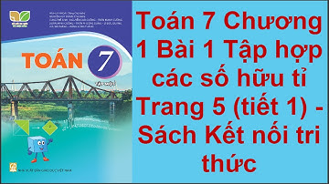 Toán 7 Chương 1 Bài 1 Tập hợp các số hữu tỉ Trang 5 tiết 1 - Sách Kết nối tri thức