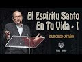 El Espíritu Santo En Tu Vida 01 - Dr Ricardo Castañón Gómez