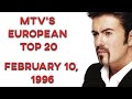 MTV&#39;s European Top 20. FEBRUARY 10, 1996