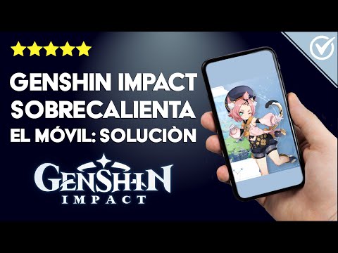 ¿Qué Hacer si Genshin Impact Sobrecalienta mi Celular? - Causas y Cómo Solucionarlo