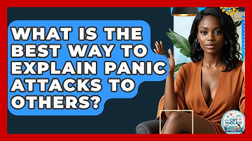 What Is The Best Way To Explain Panic Attacks To Others? - CBT Toolkit