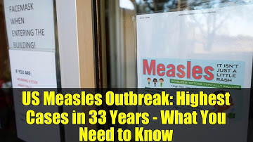 US Measles Outbreak: Highest Cases in 33 Years - What You Need to Know