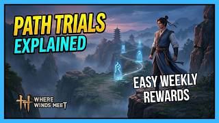 Where Winds Meet: Path Trials EXPLAINED (Everything You Need To Know)