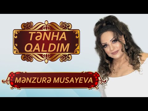 Menzure Musayeva - Tenha Qaldim
