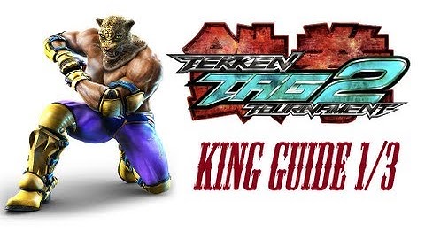 TTT2 - King Guide Part 1/3 - Basics, Punishers, Throws/grabs