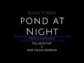 10 hours  pond at night  frogs at pond  katydids  crickets  pond sounds  night sounds