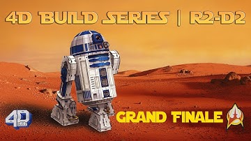 4D Build Series | Star Wars: R2-D2 | Grand Finale!
