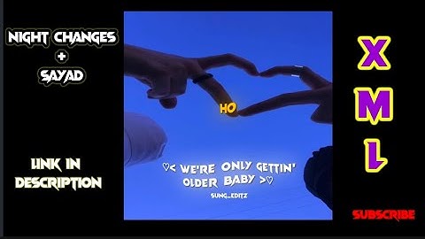 Night Changes X Sayad XML Alightmotion And Watsaap Status