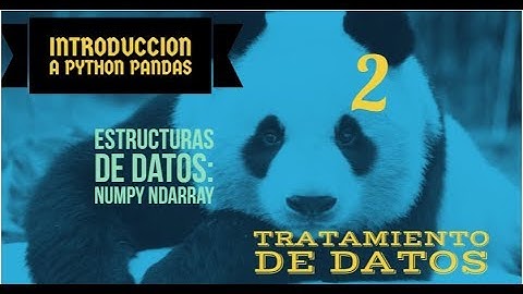 2- Curso de Python Pandas : Estructuras de Datos:, Arrays ndarray de Numpy