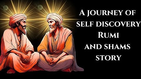 The Untold Story of Rumi and Shams: A Journey of Spiritual Friendship.