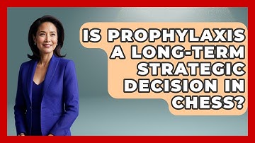 Is Prophylaxis A Long-term Strategic Decision In Chess? - The Chess Codex