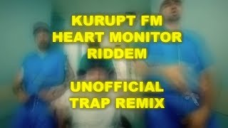 HEART MONITOR RIDDEM - TRAP REMIX - Kurupt FM