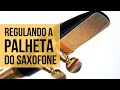 Como ajustar palheta de saxofone