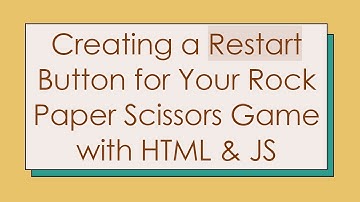 Creating a Restart Button for Your Rock Paper Scissors Game with HTML & JS