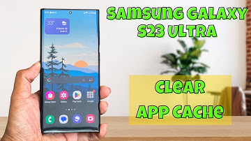 How to Clear App Cache On Samsung Galaxy S23 Ultra