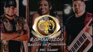 Romantizou - Os Barões da Pisadinha e Mc Danny | Música Nova