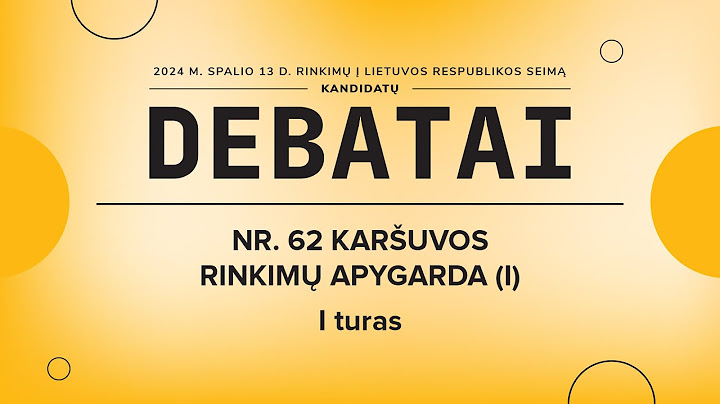 KANDIDATŲ Į SEIMO NARIUS DEBATAI | NR. 62  KARŠUVOS RINKIMŲ APYGARDA (I)