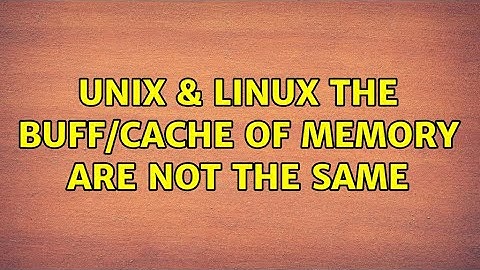 Unix & Linux: The buff/cache of memory are not the same (2 Solutions!!)