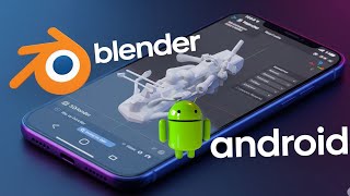 Install Blender on Android Phone Create & Animate Any Thing with your Mobile Phone