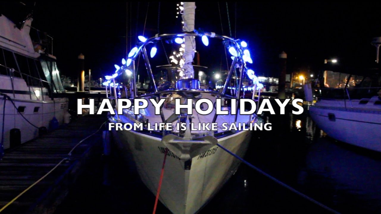 Life is Like Sailing – Happy Holidays!