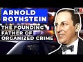 Arnold “The Brain” Rothstein: The Founding Father of Organized Crime