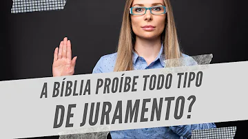 O que a Bíblia fala sobre juramento?