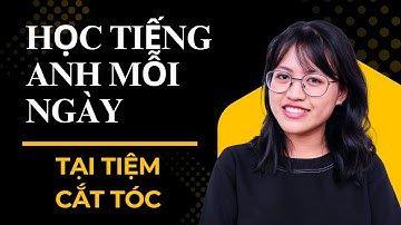 30 Câu Nói Tại Tiệm Cắt Tóc Bằng Tiếng Anh | Luyện Nói + Phát Âm | Học Tiếng Anh Mỗi Ngày