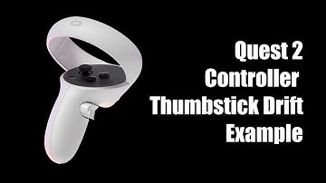 Quest 2 Controller Thumbstick Drift Example - For Oculus Support