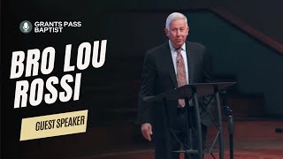 Guest Speaker — Bro Lou Rossi — sermon from Grants Pass Baptist Church
