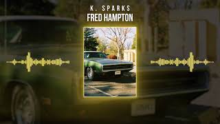 K. Sparks - Fred Hampton (Audio)