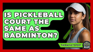 Is Pickleball Court The Same As Badminton? - The Racket Xpert