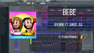 BEBE - 6IX9INE Ft. Anuel AA (FL Studio Remake) + FLP