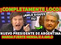 NUEVO PRESIDENTE DE ARGENTINA REVIENTA VS AMLO