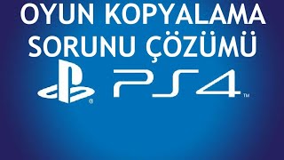 PS4 Oyun Kopyalama Sorunu Çözümü