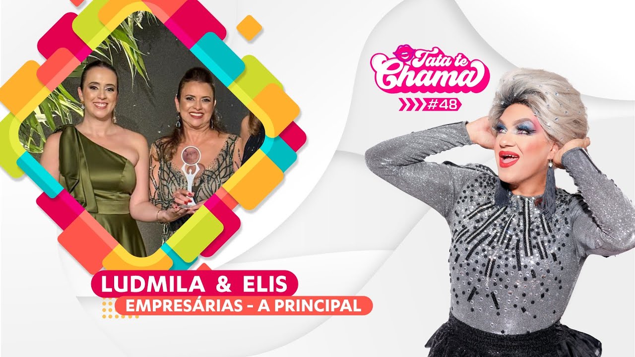 TATÁ TE CHAMA | LUDMILA E ELIS | Episódio #48