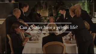 Can a butler have a private life?