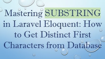 Mastering SUBSTRING in Laravel Eloquent: How to Get Distinct First Characters from Database