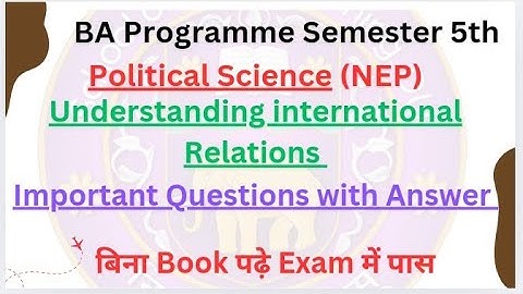 Political Science BA Programme Semester 5th (Understanding Internationl Relations) important ques.🔥💯