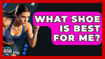 What Shoe Is Best For Me? - Running Beyond Limits